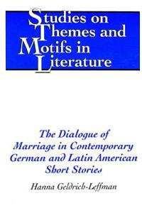 Dialogue of Marriage in Contemporary German and Latin American Short Stories