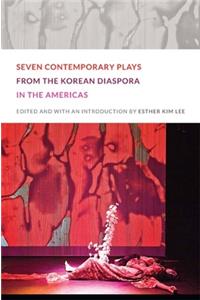 Seven Contemporary Plays from the Korean Diaspora in the Americas
