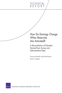 How Do Earnings Change When Reservists Are Activated? a Reconciliation of Estimates Derived from Survey and Administrative Data