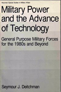 Military Power and the Advance of Technology: General Purpose Military Forces for the 1980s and Beyond