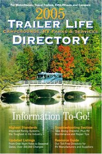 2005 Trailer Life Directory: RV Parks, Campgrounds & Services (Trailer Life Directory : Campgrounds, Rv Parks & Services)