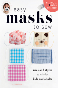 Easy Masks to Sew : Sizes and styles to make for kids and adults