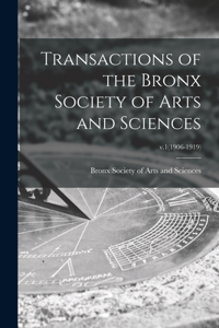 Transactions of the Bronx Society of Arts and Sciences; v.1(1906-1919)