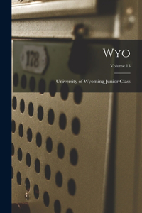 Wyo; Volume 13