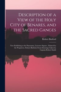 Description of a View of the Holy City of Benares, and the Sacred Ganges
