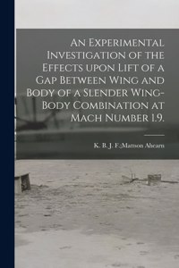 Experimental Investigation of the Effects Upon Lift of a Gap Between Wing and Body of a Slender Wing-body Combination at Mach Number 1.9.