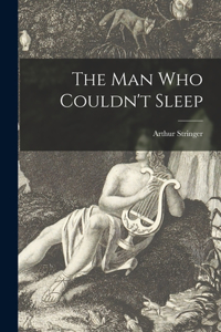 Man Who Couldn't Sleep [microform]