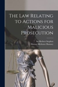 Law Relating to Actions for Malicious Prosecution