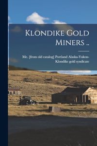 Klondike Gold Miners ..