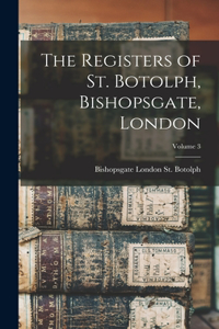 Registers of St. Botolph, Bishopsgate, London; Volume 3