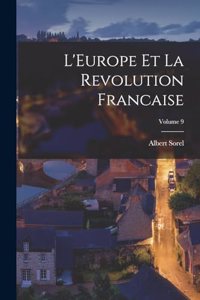 L'Europe et la revolution francaise; Volume 9
