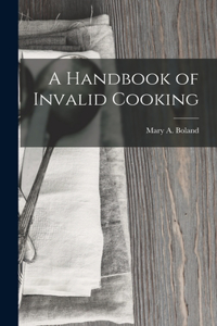 A Handbook of Invalid Cooking
