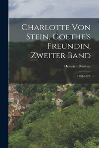 Charlotte von Stein, Goethe's Freundin. Zweiter Band