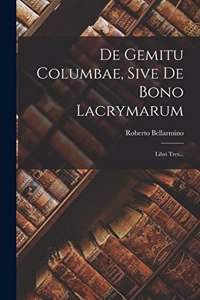 De Gemitu Columbae, Sive De Bono Lacrymarum