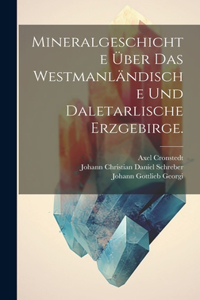 Mineralgeschichte über das Westmanländische und Daletarlische Erzgebirge.