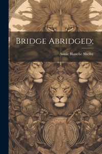Bridge Abridged;