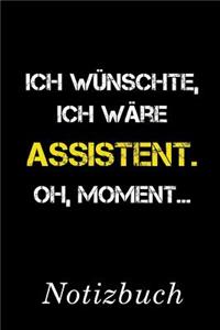 Ich Wünschte Ich Wäre Assistent Oh Moment Notizbuch