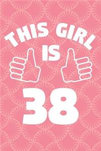 Notebook for 38 Year Old Woman - This Girl Is 38 Years Old - Womens Journal - 38th Birthday Gift For Women