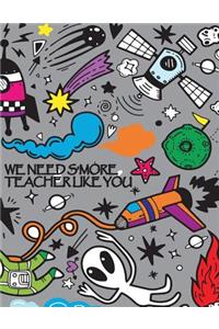 We Need S'more Teacher Like You