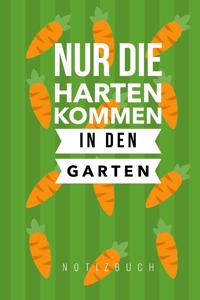 Nur die Harten kommen in den Garten