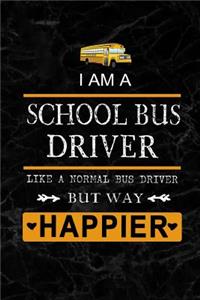 I am School Bus Driver like a Normal Bus Driver but way Happier