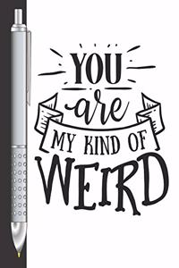 You Are My Kind Of Weird
