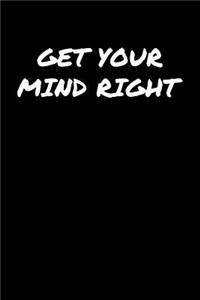 Get Your Mind Right