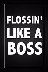 Flossin' Like A Boss
