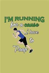 I'M Running For A Cause I Have To Poop