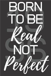 Born To Be Real Not Perfect 1996
