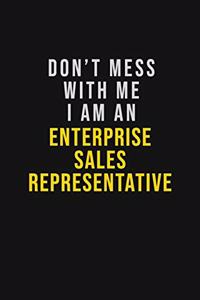 Don't Mess With Me I Am An Enterprise Sales Representative
