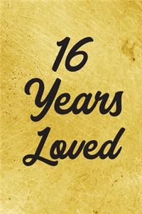 16 Years Loved Notebook - Guest Book for 16 Year Old Girl - 16th Birthday Gift for Children - 16 Years Old Birthday Gift