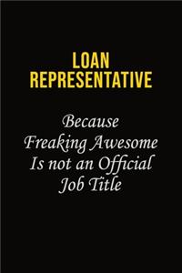 Loan Representative Because Freaking Awesome Is Not An Official Job Title