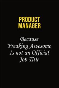 Product Manager Because Freaking Awesome Is Not An Official Job Title