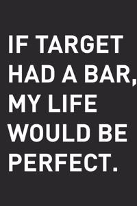 If Target Had A Bar, My Life Would Be Perfect.