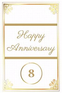 Happy Anniversary 8: 8th Anniversary Gift / Journal / Notebook / Diary / Unique Greeting Cards Alternative