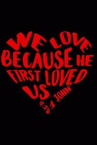 We Love Because He First Loved Us 1 John 4