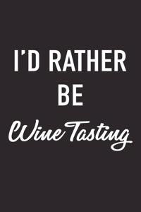 I'd Rather Be Wine Tasting