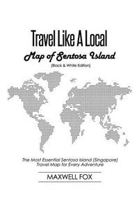 Travel Like a Local - Map of Sentosa Island (Black and White Edition)