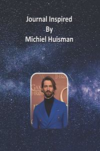 Journal Inspired by Michiel Huisman