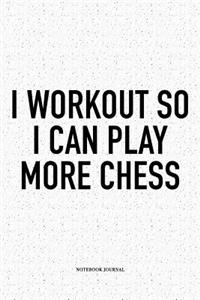 I Workout So I Can Play More Chess