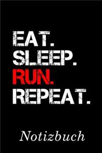 Eat Sleep Run Repeat Notizbuch