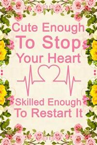 Cute Enough To Stop Your Heart Skilled Enough To Restart It