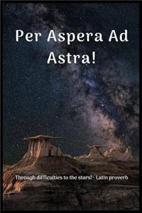 Per Aspera Ad Astra!