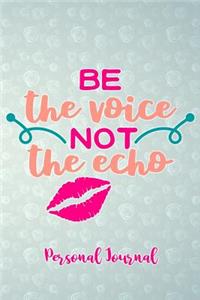 Be the Voice Not the Echo Personal Journal