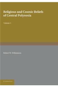 Religious and Cosmic Beliefs of Central Polynesia: Volume 1