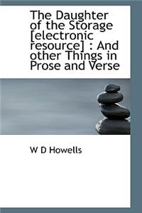 The Daughter of the Storage [Electronic Resource]: And Other Things in Prose and Verse: And Other Things in Prose and Verse