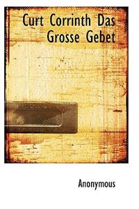 Curt Corrinth Das Grosse Gebet