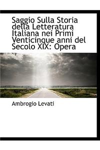 Saggio Sulla Storia Della Letteratura Italiana Nei Primi Venticinque Anni del Secolo XIX