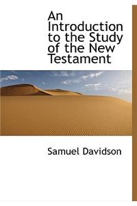 An Introduction to the Study of the New Testament